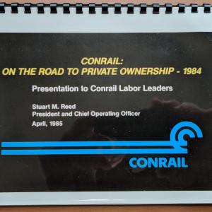 Conrail: On the Road to Private Ownership - 1984. Presentation deck from the PResentation to Conrail Labor Leaders