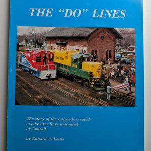 The DO Lines: The story of the railroads created to take over lines unwanted by Conrail book by Edward A. Lewis