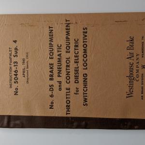 WABCO Instruction Pamphlet No. 5046-13 Sup. 4. April, 1945 (Reprinted March, 1953). No. 6-DS Brake Equipment and Pneumatic Throttle Control Equipment for Diesel-Electric Switching Locomotives