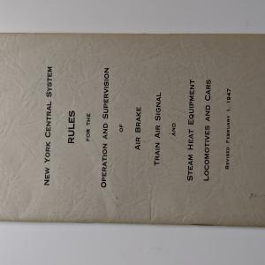 New York Central System Rules for the Operation and Supervision of Air Brake, Train Air Signal and Steam Heat Equipment. Locomotives and Cars. Revised February 1, 1947