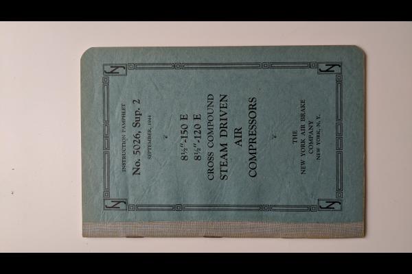 New York Air Brake Co Instruction Pamphlet No. 5026 Sup 2. September 1944. 8 1/2-150 E, 8 1/2-120 E Cross Compound Steam Driven Air Compressors