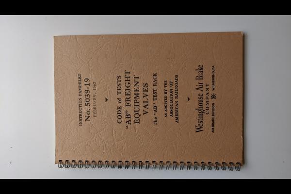 WABCO Instruction Pamphlet No. 5039-19. February 1962. Code of Tests for AB Freight Equipment Valves. The AB Test Rack as adopted by the AAR