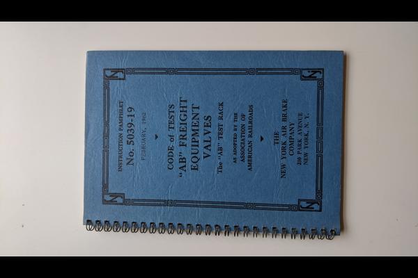New York Air Brake Co Instruction Pamphlet No. 5039-19. February 1962. Code of Tests for AB Freight Equipment Valves. The AB Test Rack as adopted by the AAR