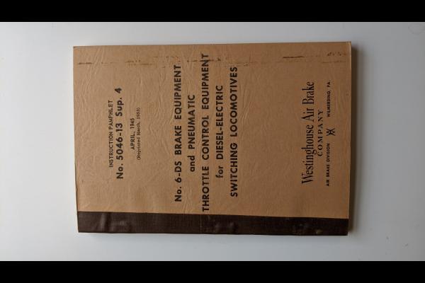 WABCO Instruction Pamphlet No. 5046-13 Sup. 4. April, 1945 (Reprinted March, 1953). No. 6-DS Brake Equipment and Pneumatic Throttle Control Equipment for Diesel-Electric Switching Locomotives
