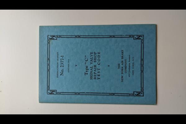 New York Air Brake Co Instruction Leaflet No. 2377-1. January 1935. Type C signal valve repair shop test code.