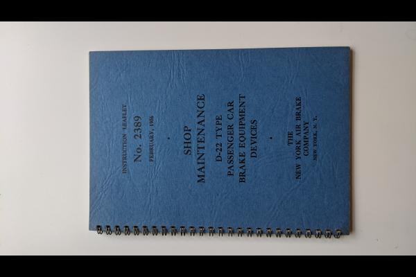 New York Air Brake Co Instruction Leaflet No. 2389. February 1956. Shop Maintenance. D-22 Type Passenger Car Brake Equipment Devices