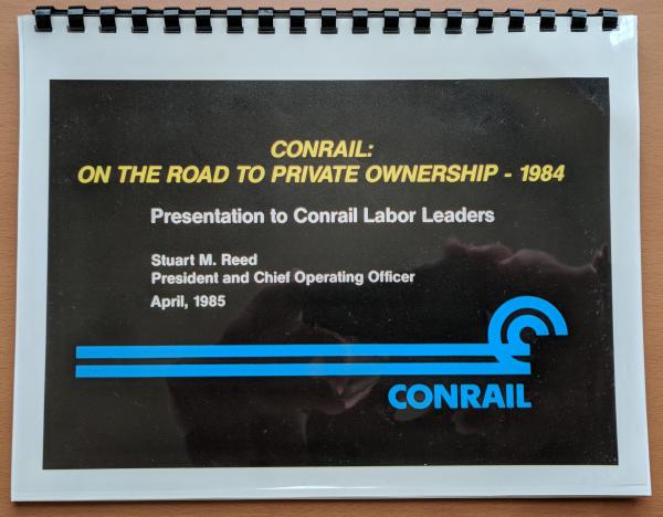 Conrail: On the Road to Private Ownership - 1984. Presentation deck from the PResentation to Conrail Labor Leaders