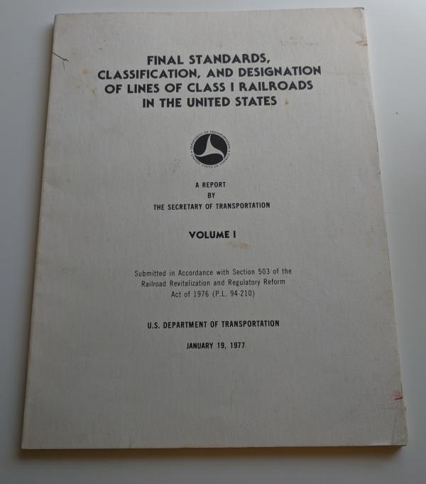 Final Standards, Classification, and Designation Of Lines of Class 1 Railroads in the United States. A report by the Secretary of Transportation. Volume 1. January 19 1977
