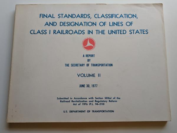 Final Standards, Classification, and Designation Of Lines of Class 1 Railroads in the United States. A report by the Secretary of Transportation. Volume 2. June 30 1977