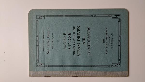 New York Air Brake Co Instruction Pamphlet No. 5026 Sup 2. September 1944. 8 1/2-150 E, 8 1/2-120 E Cross Compound Steam Driven Air Compressors
