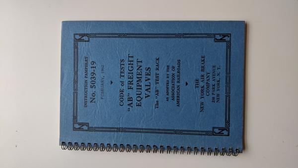 New York Air Brake Co Instruction Pamphlet No. 5039-19. February 1962. Code of Tests for AB Freight Equipment Valves. The AB Test Rack as adopted by the AAR