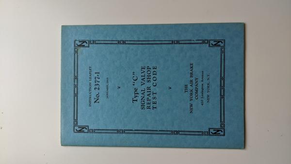 New York Air Brake Co Instruction Leaflet No. 2377-1. January 1935. Type C signal valve repair shop test code.