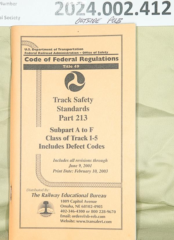 Code of Federal Regulations Track Safety Standards Part 213, Subpart A-F, Class of Track 1-5; published in The Railway Educational Bureau