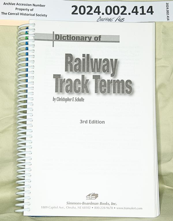 Dictionary of Railway Track Terms, 3rd Edition; Schulte, Christopher F.;
