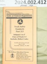 Code of Federal Regulations Track Safety Standards Part 213, Subpart A-F, Class of Track 1-5; published in The Railway Educational Bureau